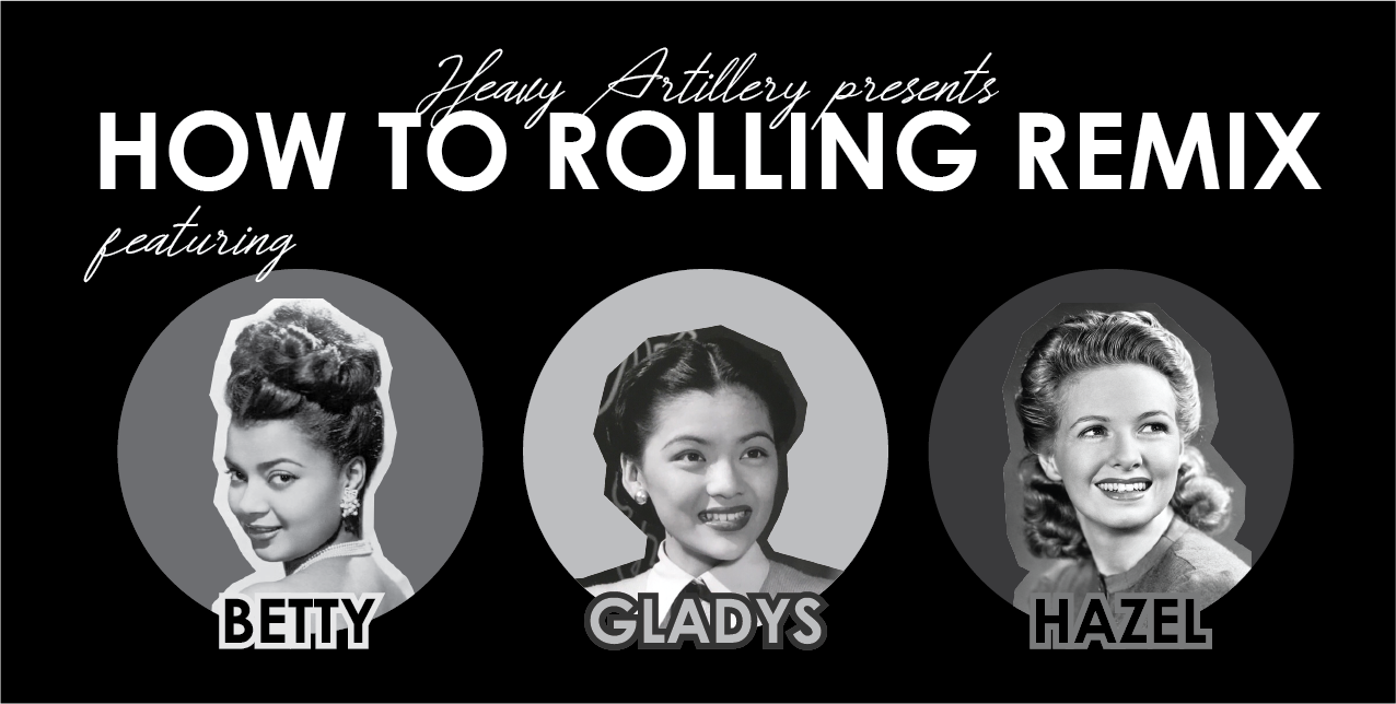 Heavy Artillery presents How to Rolling Remix, featuring Betty, Gladys, and Hazel.